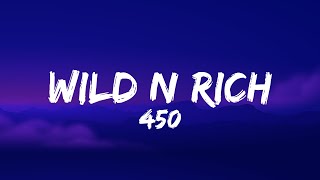 450  Wild n Rich Lyrics [upl. by Pressman]