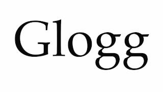 How to Pronounce Glogg [upl. by Zinnes]