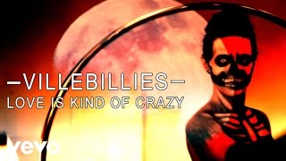 Villebillies  Love is Kind of Crazy [upl. by Block]