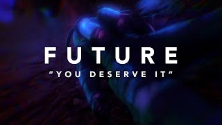 Future  You Deserve It Official Lyric Video [upl. by Hunsinger701]