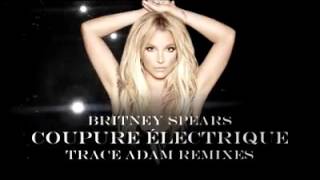 Britney Spears  Coupure Électrique Trace Adam Remix [upl. by Aihsik]