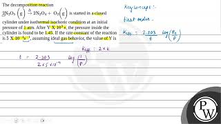 The decomposition reactionampnbsp2N2O5ampnbspgamprarr∆2N2O4ampnbspO2g is started in a closed cy [upl. by Jaclyn]