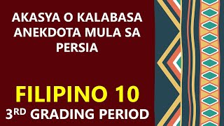 AKASYA O KALABASA ANEKDOTA MULA SA PERSIA ARALIN SA FILIPINO 10 3RD GRADING ARALIN SA FILIPINO [upl. by Grae]