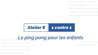 Le ping pong pour les enfants  Atelier 8  1 contre 1 [upl. by Mitchell]