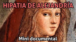 HIPATIA DE ALEJANDRÍA HISTORIA Mini Documental [upl. by Wooldridge]