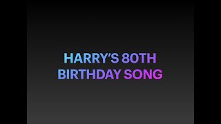 HARRYS 80TH BIRTHDAY SONG [upl. by Lakim469]