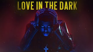 THE WEEKND  LOVE IN THE DARK LONEWØLF REMIX ADELE AI COVER [upl. by Ignacio]