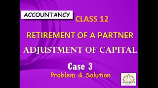 Retirement of a Partner  Adjustment of Capital  Case 3  Problem amp Solution  Tamil  Part 3 [upl. by Seamus]