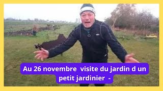 Visite du jardin de Philippe  le jardinier moyen  au 26 novembre [upl. by Freida330]