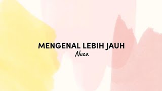 Mengenal Lebih Jauh  Nuca lirik [upl. by Rozamond322]