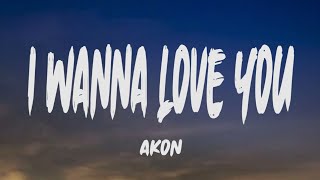 Akon  I Wanna Love You Lyrics [upl. by Nicky531]