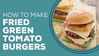 Blast from the Past Fried Green Tomato Burgers Recipe  Southern Burger Ideas [upl. by Hallimaj]