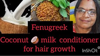 hairgrowth Fenugreek  Coconut milk conditioner for hair growth [upl. by Ilehs]