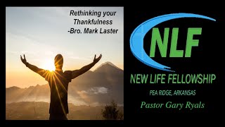 Rethinking your Thankfulness Bro Mark LasterNew Life Fellowship Pea Ridge ARLive 930am [upl. by Jobi768]