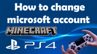 How to change Microsoft account on Minecraft PS4 [upl. by Nasar]