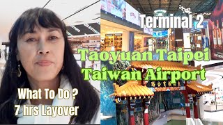 EXPLORING TAOYUAN TAIPEI TAIWAN INTERNATIONAL AIRPORT TERMINAL 2  7 HRS LAYOVER travel airport [upl. by Anyrtak]