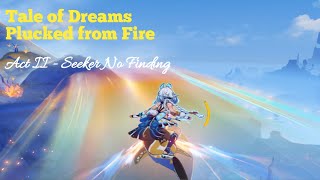 World Quest  Tale of Dreams Plucked from Fire Act II  Seeker No Finding Genshin Impact [upl. by Eelyah313]