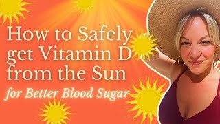 How to Safely Get Vitamin D from the Sun for Better Blood Sugar [upl. by Cornish]