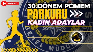 30DÖNEM POMEM PARKURU KADIN ADAYLAR 1 [upl. by Esaj]