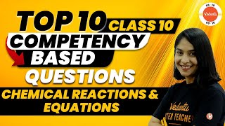 Top 10 Competency Based Questions of Chemical Reactions and Equations  CBSE Class 10th Chemistry [upl. by Atenaz]