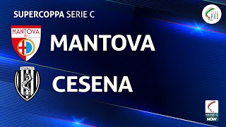 Mantova  Cesena 12  Supercoppa Serie C  Gli Highlights [upl. by Melita]