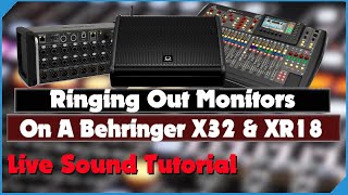 Ringing Out Monitors amp FOH With A Behringer X32 amp XR18 Midas M32 amp MR18  Live Sound Tutorial [upl. by Eibloc247]