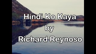 Hindi ko Kaya by Richard Reynoso Lyrics [upl. by Jasisa572]