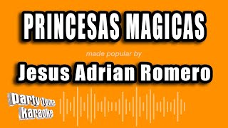 Jesus Adrian Romero  Princesas Magicas Versión Karaoke [upl. by Anar]