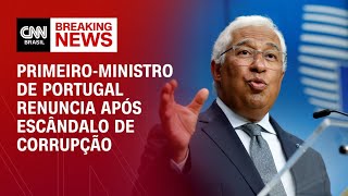 Primeiroministro de Portugal renuncia após escândalo de corrupção  LIVE CNN [upl. by Gnim]