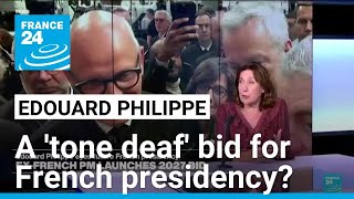 Edouard Philippe A tone deaf bid for French presidency • FRANCE 24 English [upl. by Elladine183]