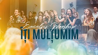 Îți mulțumim  Excelsis Worship [upl. by Ailis]