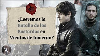 ¿Leeremos la Batalla de los Bastardos en Vientos de Invierno [upl. by Nyltyak183]