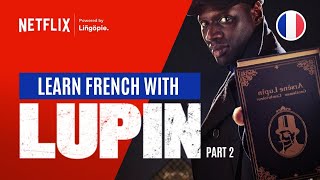 Learn French with Lupin Language Learning As Youve Never Seen [upl. by Shelman]