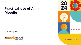 Practical use of AI in Moodle  MoodleMoot Global 2024 [upl. by Suirtemed600]