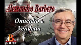 Alessandro Barbero  Omicidio e Vendetta [upl. by Yllut]