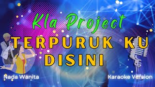 Kla Project  Terpuruk Ku Disini Nada Wanita  Karaoke Version [upl. by Blim310]