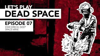 Let’s Play Dead Space  Part 7  Star Dreck Deep Space Mine [upl. by Nyrb]