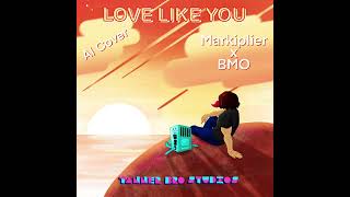 MARKIPLIER X BMO AI Cover  Love Like You [upl. by Marijane]