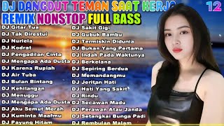 🔴 247 LIVE DJ DANGDUT ENAK DI DENGAR TERBAIK FULL BASS  DJ ENAK NEMANI SAMBIL KERJA [upl. by Petromilli]