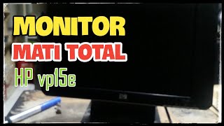 Service Monitor HP vp15e Kerusakan Mati total [upl. by Akemehc816]