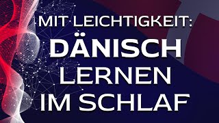 🇩🇰Dänisch lernen im Schlaf für Anfänger Deutsch  Dänisch Wichtigste Redewendungen amp Wörter [upl. by Casimire]