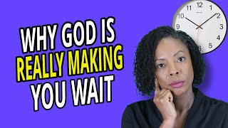 God Is MAKING YOU WAIT And Here Is Why [upl. by Petulia]