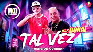 Mak Donal  Tal Vez Versión Cumbia [upl. by Naicul]