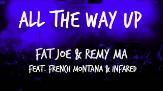 Fat Joe Remy Ma  All The Way Up ft French Montana Infared  Lyrics on screen [upl. by Anauqaj645]