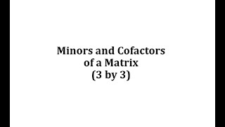 Find the Minors and Cofactors of a 3 by 3 Matrix [upl. by Terag]