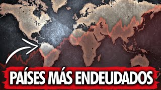 Países Más Endeudados 2022 ¿Cómo Funciona la Deuda Externa [upl. by Khalid]