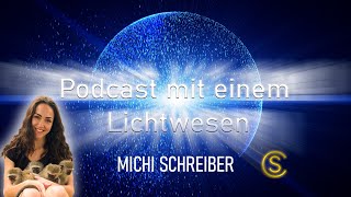 Podcast mit einem Lichtwesen Folge 28 Michi Schreiber [upl. by Burne]