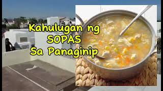 KAHULUGAN NG SOPAS SA PANAGINIP [upl. by Cadman966]