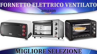 ➤ Migliore 3 Fornetto Elettrico Ventilato 2023 ✓ [upl. by Atiuqan967]