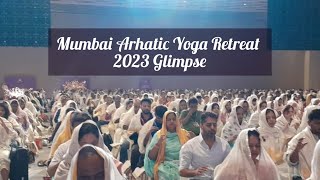 Arhatic Yoga Retreat 2023 Mumbai Glimpse [upl. by Miuqaoj]